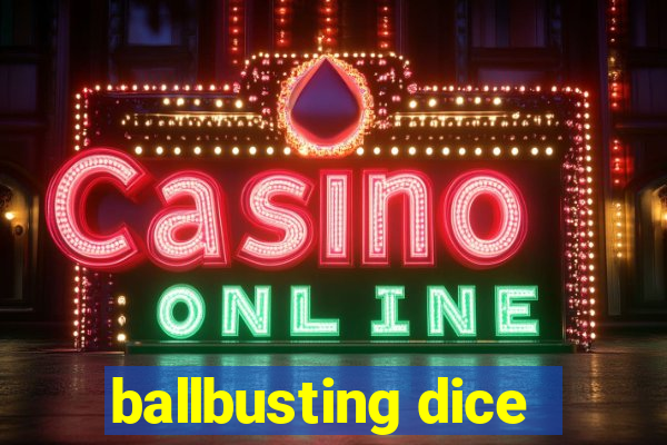 ballbusting dice